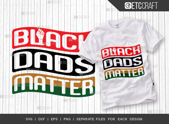 Black Dads Matter SVG Cut File, Black Man Svg, Black King Svg, Afro Dads Svg, Black History Svg, African American Svg, Afro Quote, ETC T00340 SVG ETC Craft 