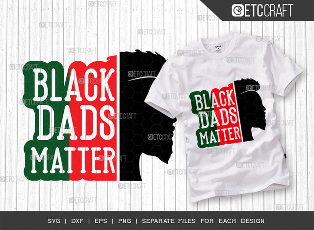 Black Dads Matter SVG Cut File, Black Man Svg, Black King Svg, Afro Dads Svg, Black History Svg, African American Svg, Afro Quote, ETC T00340 SVG ETC Craft 