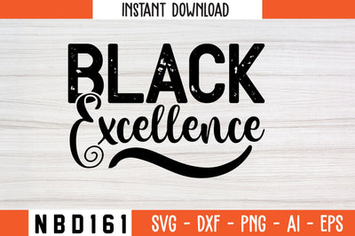 BLACK EXCELLENCE Svg Design SVG Nbd161 