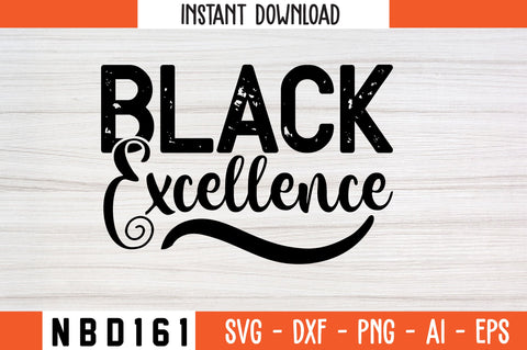 BLACK EXCELLENCE Svg Design SVG Nbd161 