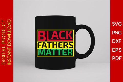 Black Fathers Matter Black History Month SVG PNG EPS PDF File SVG Creativedesigntee 
