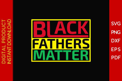 Black Fathers Matter Black History Month SVG PNG EPS PDF File SVG Creativedesigntee 