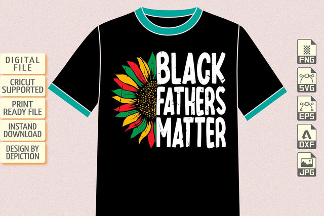 Black Fathers Matter Sunflower T-Shirt, Juneteenth Sunflower Shirt, Flower Shirt Print Template Sketch DESIGN Depiction Studio 