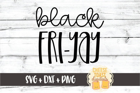 Black Fri-Yay - Christmas Shopping SVG PNG DXF Cut Files SVG Cheese Toast Digitals 