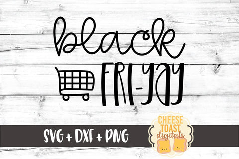 Black Fri-Yay - Christmas Shopping SVG PNG DXF Cut Files SVG Cheese Toast Digitals 