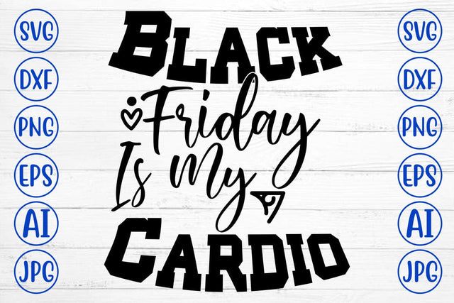 Black Friday is My Cardio SVG Cut File SVG Syaman 