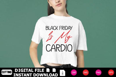Black Friday Is My Cardio SVG Shahin alam 
