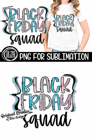 Black Friday Squad - 300 DPI - Thanksgiving Sublimation Sublimation On the Beach Boutique 