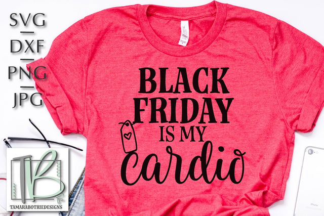 Black Friday SVG, Black Friday Is My Cardio SVG SVG TB Designs 