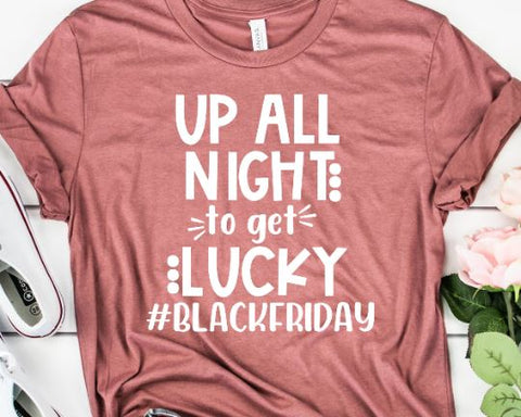 Black Friday SVG - Up All Night to Get Lucky - Black Friday Crew SVG She Shed Craft Store 