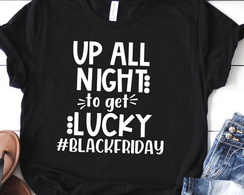 Black Friday SVG - Up All Night to Get Lucky - Black Friday Crew SVG She Shed Craft Store 