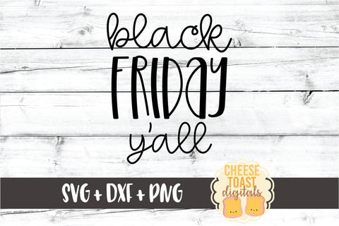 Black Friday Y'all - Christmas Shopping SVG PNG DXF Cut Files SVG Cheese Toast Digitals 
