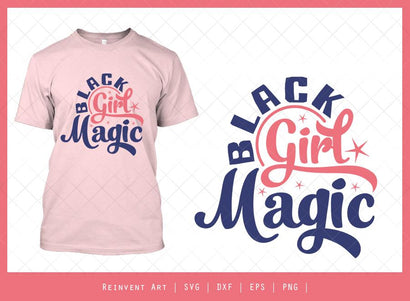 Black Girl Magic SVG Cut File | Black Lives Matter T-shirt SVG Reinvent Art 