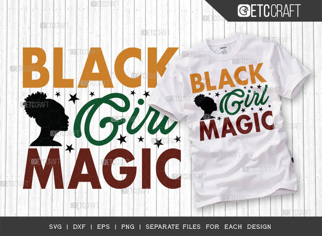 Black Girl Magic SVG Cut File, Black Woman Svg, Black Queen Svg, Afro Lady Svg, Black History Svg, African American Svg, Afro Man, Afro Quote, ETC T00327 SVG ETC Craft 