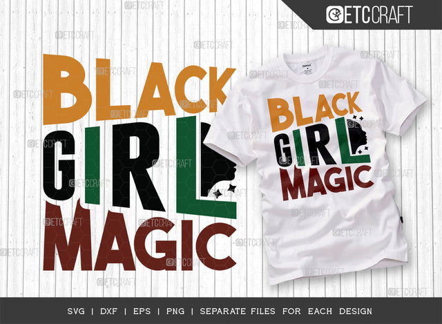 Black Girl Magic SVG Cut File, Black Woman Svg, Black Queen Svg, Afro Lady Svg, Black History Svg, African American Svg, Afro Man, Afro Quote, ETC T00327 SVG ETC Craft 