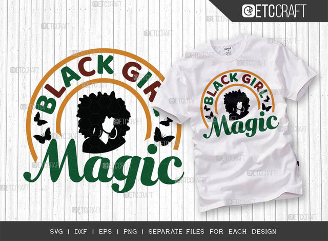 Black Girl Magic SVG Cut File, Black Woman Svg, Black Queen Svg, Afro Lady Svg, Black History Svg, African American Svg, Afro Man, Afro Quote, ETC T00327 SVG ETC Craft 
