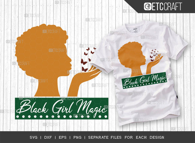 Black Girl Magic SVG Cut File, Black Woman Svg, Black Queen Svg, Afro Lady Svg, Black History Svg, African American Svg, Afro Man, Afro Quote, ETC T00327 SVG ETC Craft 