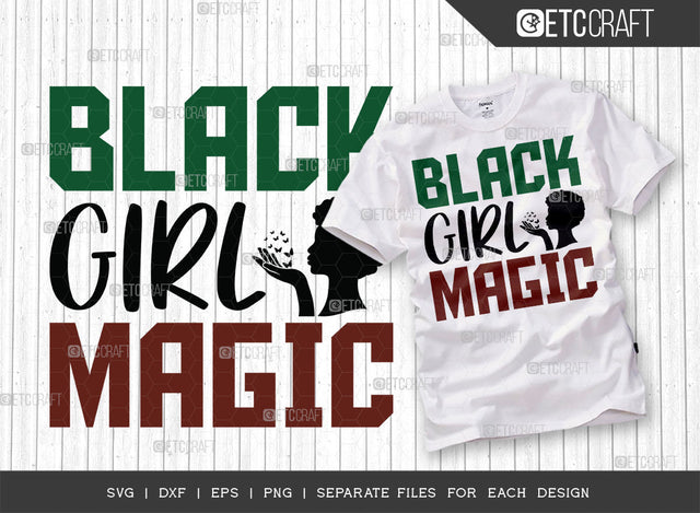 Black Girl Magic SVG Cut File, Black Woman Svg, Black Queen Svg, Afro Lady Svg, Black History Svg, African American Svg, Afro Man, Afro Quote, ETC T00327 SVG ETC Craft 