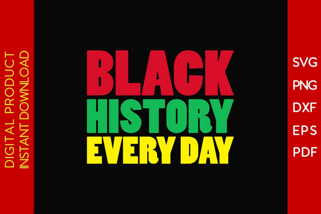 Black History Every Day Black History Month SVG PNG EPS PDF File SVG Creativedesigntee 