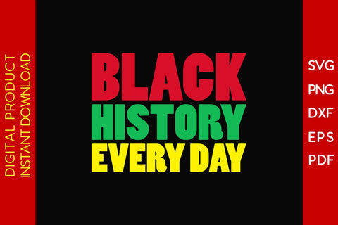Black History Every Day Black History Month SVG PNG EPS PDF File SVG Creativedesigntee 