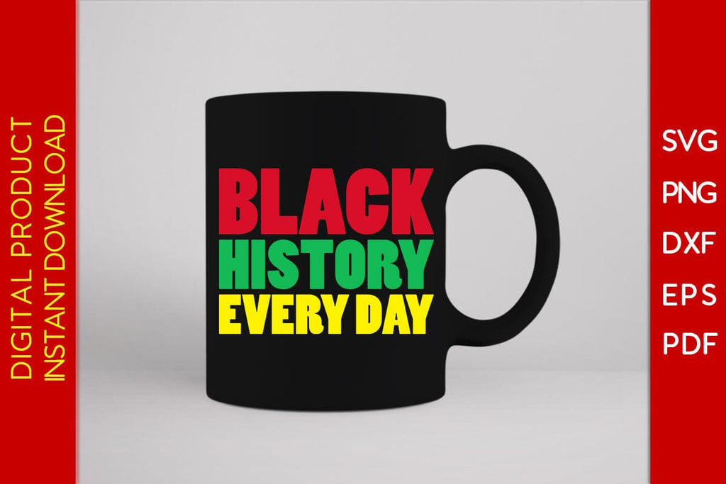 Black History Every Day Black History Month SVG PNG EPS PDF File - So ...