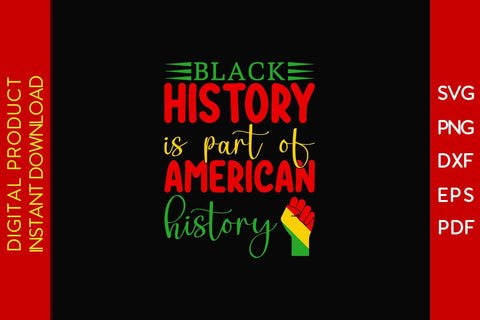 Black History Is Part Of American History Juneteenth SVG PNG PDF Cut File SVG Creativedesigntee 