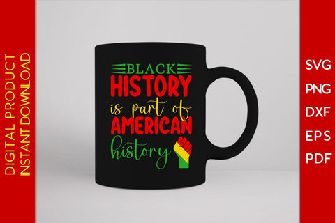 Black History Is Part Of American History Juneteenth SVG PNG PDF Cut File SVG Creativedesigntee 