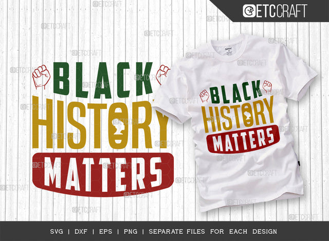 Black History Matters SVG Cut File, Black Woman Svg, Black Queen Svg, Afro Lady Svg, Black History Svg, African American Svg, Afro Quote, ETC T00338 SVG ETC Craft 