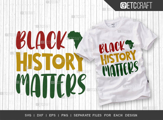 Black History Matters SVG Cut File, Black Woman Svg, Black Queen Svg, Afro Lady Svg, Black History Svg, African American Svg, Afro Quote, ETC T00338 SVG ETC Craft 
