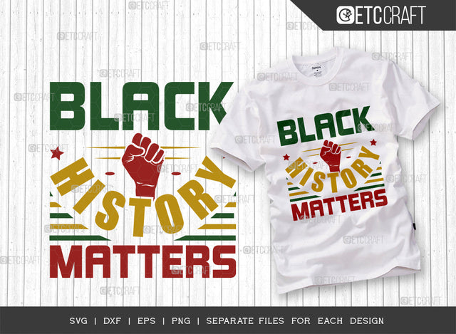 Black History Matters SVG Cut File, Black Woman Svg, Black Queen Svg, Afro Lady Svg, Black History Svg, African American Svg, Afro Quote, ETC T00338 SVG ETC Craft 