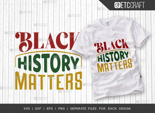 Black History Matters SVG Cut File, Black Woman Svg, Black Queen Svg, Afro Lady Svg, Black History Svg, African American Svg, Afro Quote, ETC T00338 SVG ETC Craft 