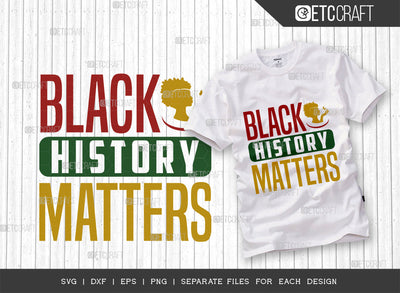 Black History Matters SVG Cut File, Black Woman Svg, Black Queen Svg, Afro Lady Svg, Black History Svg, African American Svg, Afro Quote, ETC T00338 SVG ETC Craft 