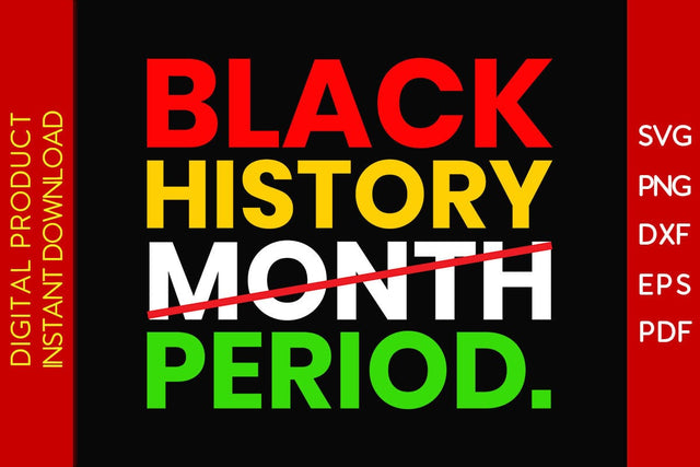 Black History Month Period Black History Month SVG PNG EPS PDF File SVG Creativedesigntee 