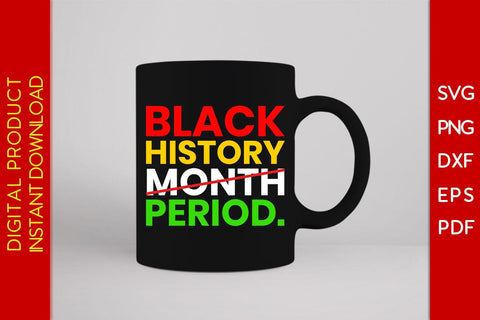 Black History Month Period Black History Month SVG PNG EPS PDF File SVG Creativedesigntee 