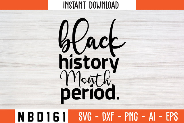 BLACK HISTORY MONTH PERIOD Svg Design SVG Nbd161 