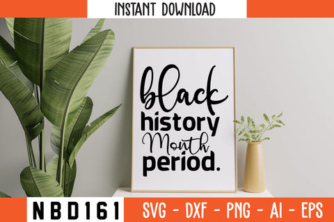BLACK HISTORY MONTH PERIOD Svg Design SVG Nbd161 