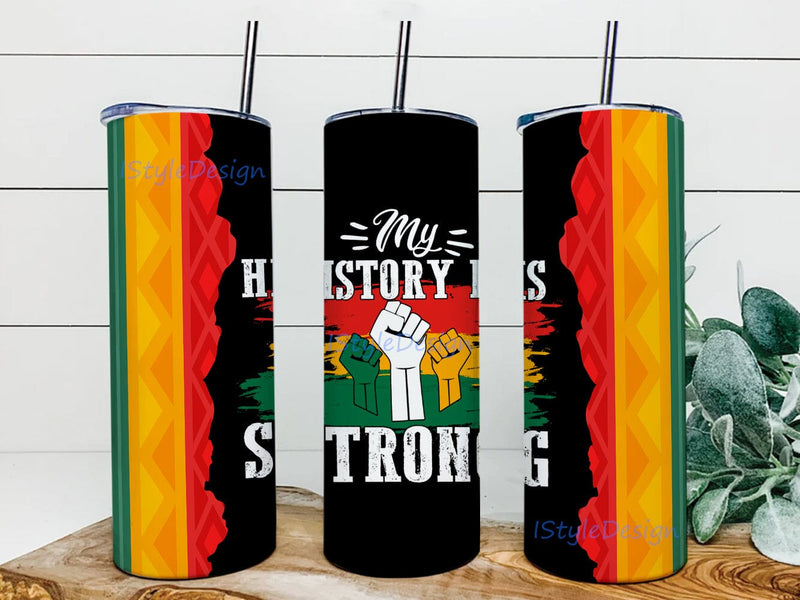 Black History Strong 20 oz Skinny Tumbler, Juneteenth My History Is Strong Tumbler, Western Tumbler, Black Pride Leaders Sublimation Png Sublimation iStyleDesign 
