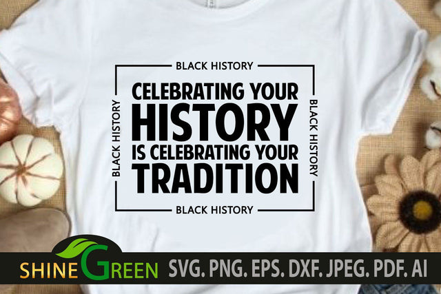Black History SVG - Celebrate Tradition Quote SVG Black People SVG Shine Green Art 
