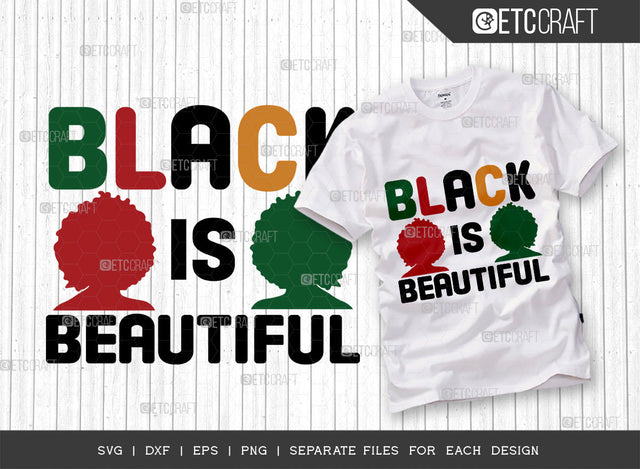 Black Is Beautiful SVG Cut File, Black Woman Svg, Black Queen Svg, Afro Lady Svg, Black History Svg, African American Svg, Beautiful Woman, Afro Quote, ETC T00333 SVG ETC Craft 