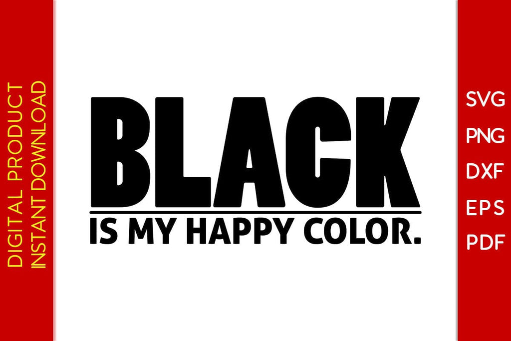 Black Is My Happy Color Black History Month SVG PNG EPS PDF File - So ...
