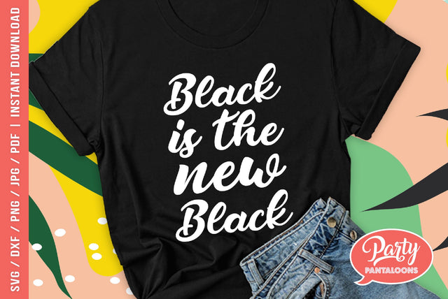 BLACK IS THE NEW BLACK | fashion SVG SVG Partypantaloons 