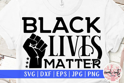 Black lives matter - Social Justice SVG EPS DXF PNG File SVG CoralCutsSVG 