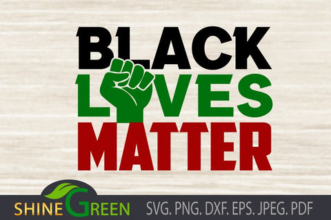 Black Lives Matter SVG - BLM SVG PNG DXF Cut Files SVG Shine Green Art 