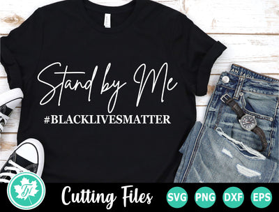 Black Lives Matter SVG | BLM SVG | Stand By Me SVG TrueNorthImagesCA 