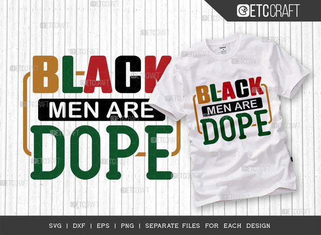 Black Men Are Dope SVG Cut File, Black Man Svg, Black King Svg, Afro Man Svg, Black Father Svg, Black History Svg, Melanin Svg, African American Svg, Afro Quote, ETC T00328 SVG ETC Craft 