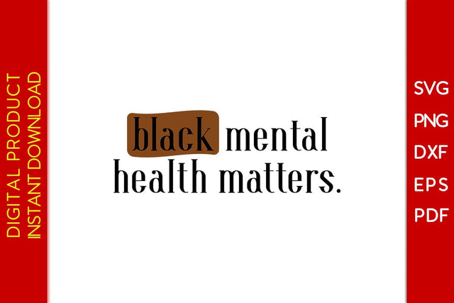 Black Mental Health Matters Black History Month SVG PNG EPS PDF File SVG Creativedesigntee 