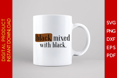 Black Mixed With Black SVG PNG EPS PDF File SVG Creativedesigntee 
