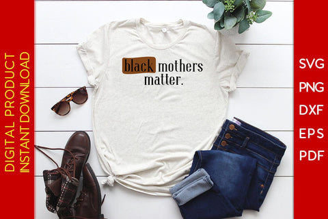 Black Mothers Matter Black History Month SVG PNG EPS PDF File SVG Creativedesigntee 