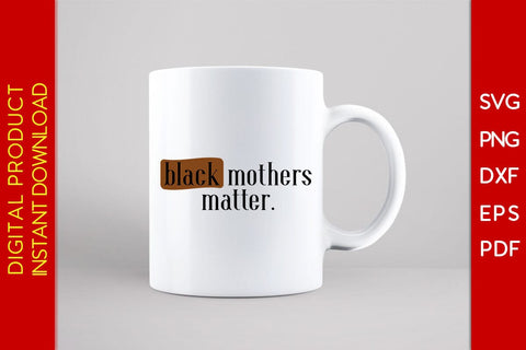 Black Mothers Matter Black History Month SVG PNG EPS PDF File SVG Creativedesigntee 