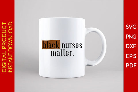 Black Nurses Matter Black History Month SVG PNG EPS PDF File SVG Creativedesigntee 